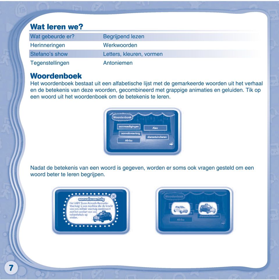 woordenboek bestaat uit een alfabetische lijst met de gemarkeerde woorden uit het verhaal en de betekenis van deze woorden,