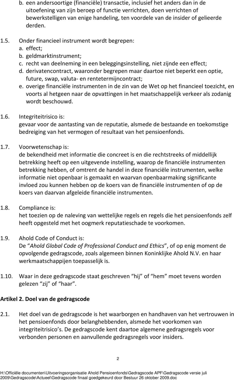 derivatencontract, waaronder begrepen maar daartoe niet beperkt een optie, future, swap, valuta en rentetermijncontract; e.