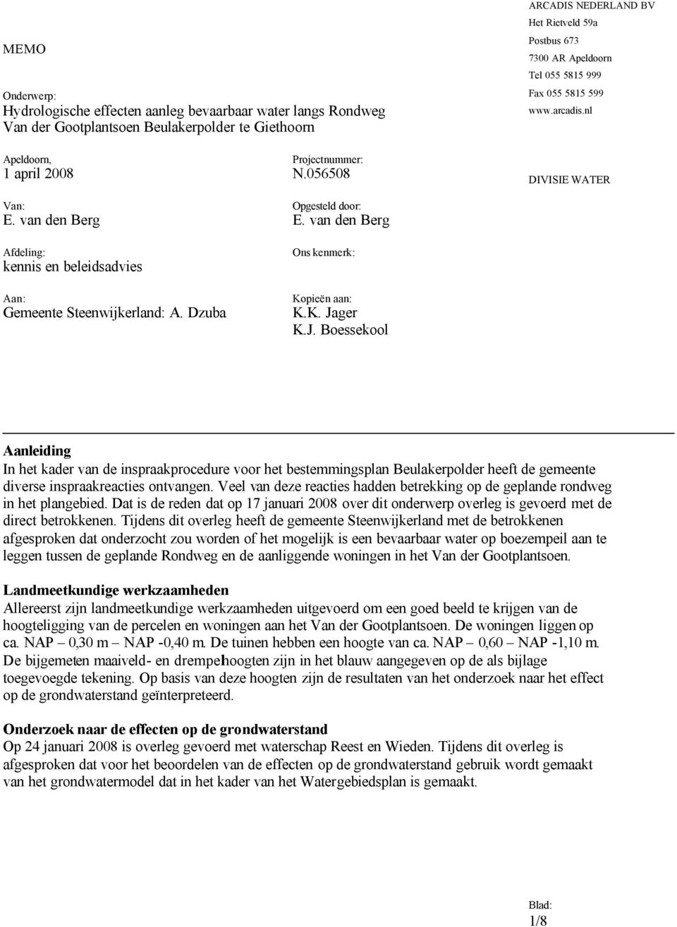 van den Berg Afdeling: kennis en beleidsadvies Aan: Gemeente Steenwijkerland: A. Dzuba Kopieën aan: K.K. Ja