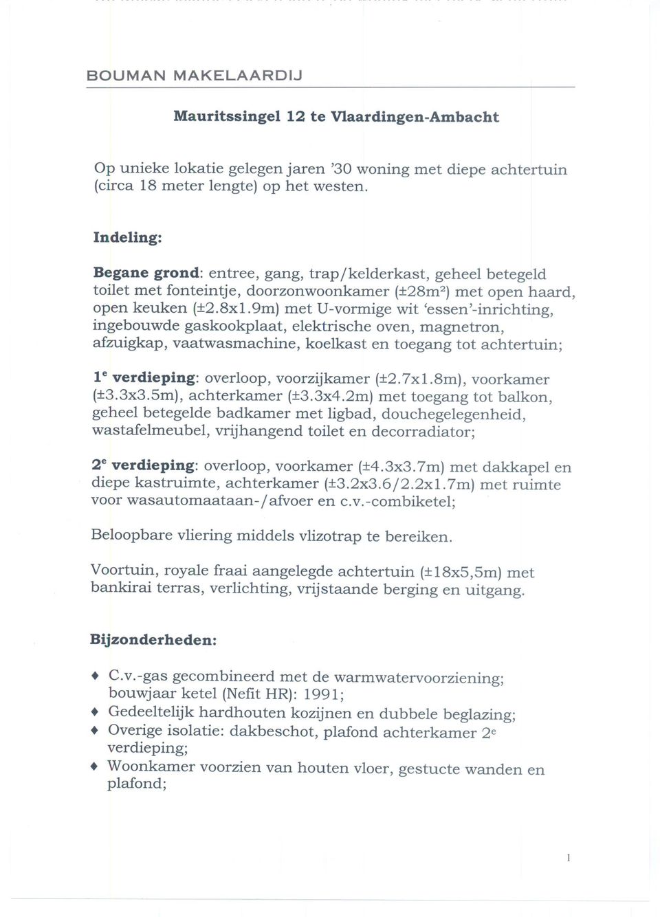 9m) met U-vormige wit 'essen'-inrichting, ingebouwde gaskookplaat, elektrische oven, magnetron, afzuigkap, vaatwasmachine, koelkast en toegang tot achtertuin; le verdieping: overloop, voorzijkamer