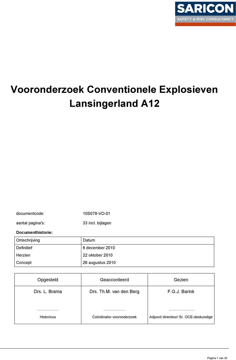 bijlagen Documenthistorie: Omschrijving Datum Definitief 6 december 2010 Herzien 22 oktober 2010