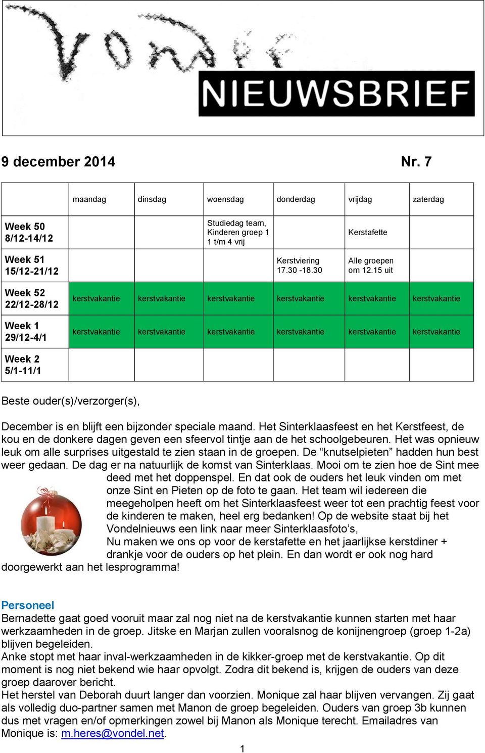 15 uit Week 52 22/12-28/12 Week 1 29/12-4/1 kerstvakantie kerstvakantie kerstvakantie kerstvakantie kerstvakantie kerstvakantie kerstvakantie kerstvakantie kerstvakantie kerstvakantie kerstvakantie