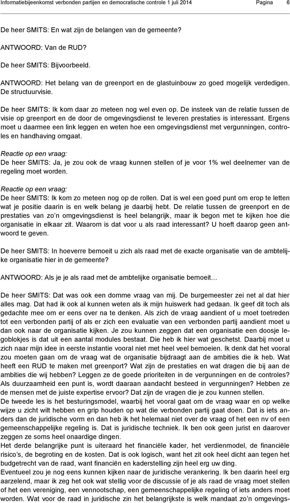 De insteek van de relatie tussen de visie op greenport en de door de omgevingsdienst te leveren prestaties is interessant.