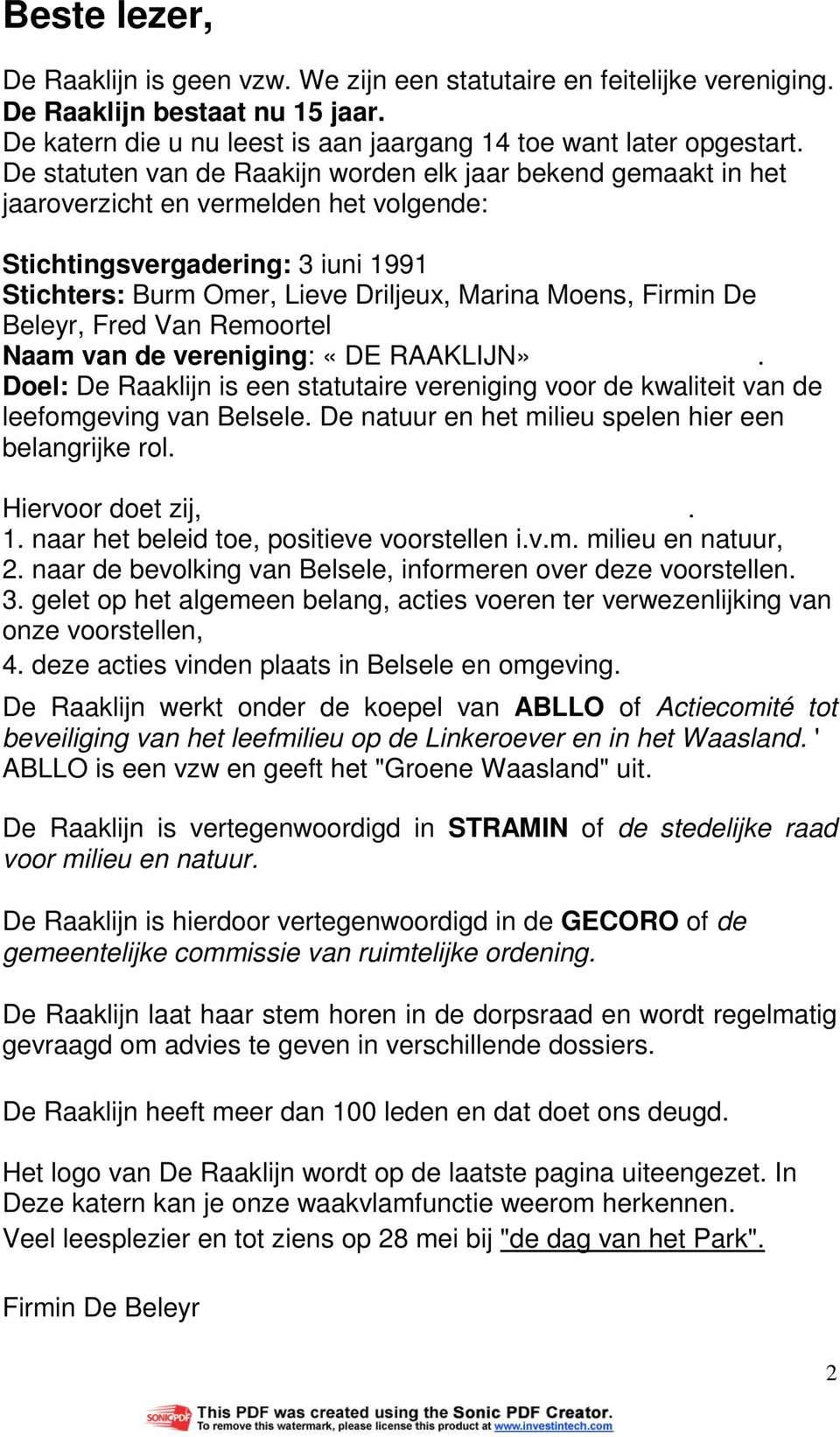 De Beleyr, Fred Van Remoortel Naam van de vereniging: «DE RAAKLIJN». Doel: De Raaklijn is een statutaire vereniging voor de kwaliteit van de leefomgeving van Belsele.