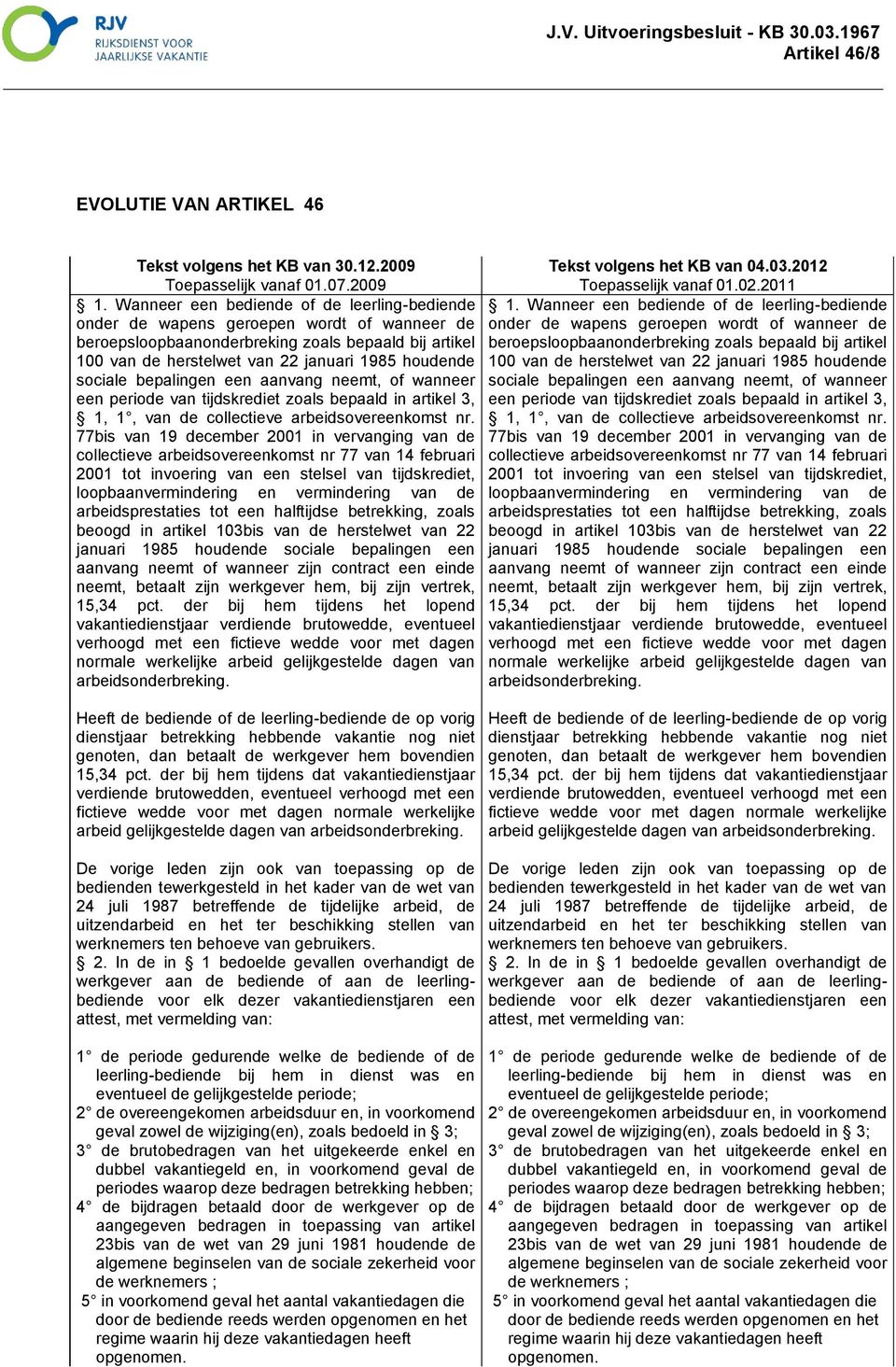 77bis van 19 december 2001 in vervanging van de collectieve arbeidsovereenkomst nr 77 van 14 februari 2001 tot invoering van een stelsel van tijdskrediet, loopbaanvermindering en vermindering van de