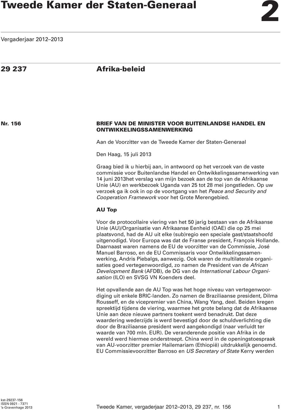 antwoord op het verzoek van de vaste commissie voor Buitenlandse Handel en Ontwikkelingssamenwerking van 14 juni 2013het verslag van mijn bezoek aan de top van de Afrikaanse Unie (AU) en werkbezoek