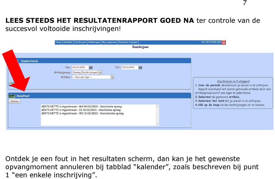 7 Ontdek je een fout in het resultaten scherm, dan kan je het