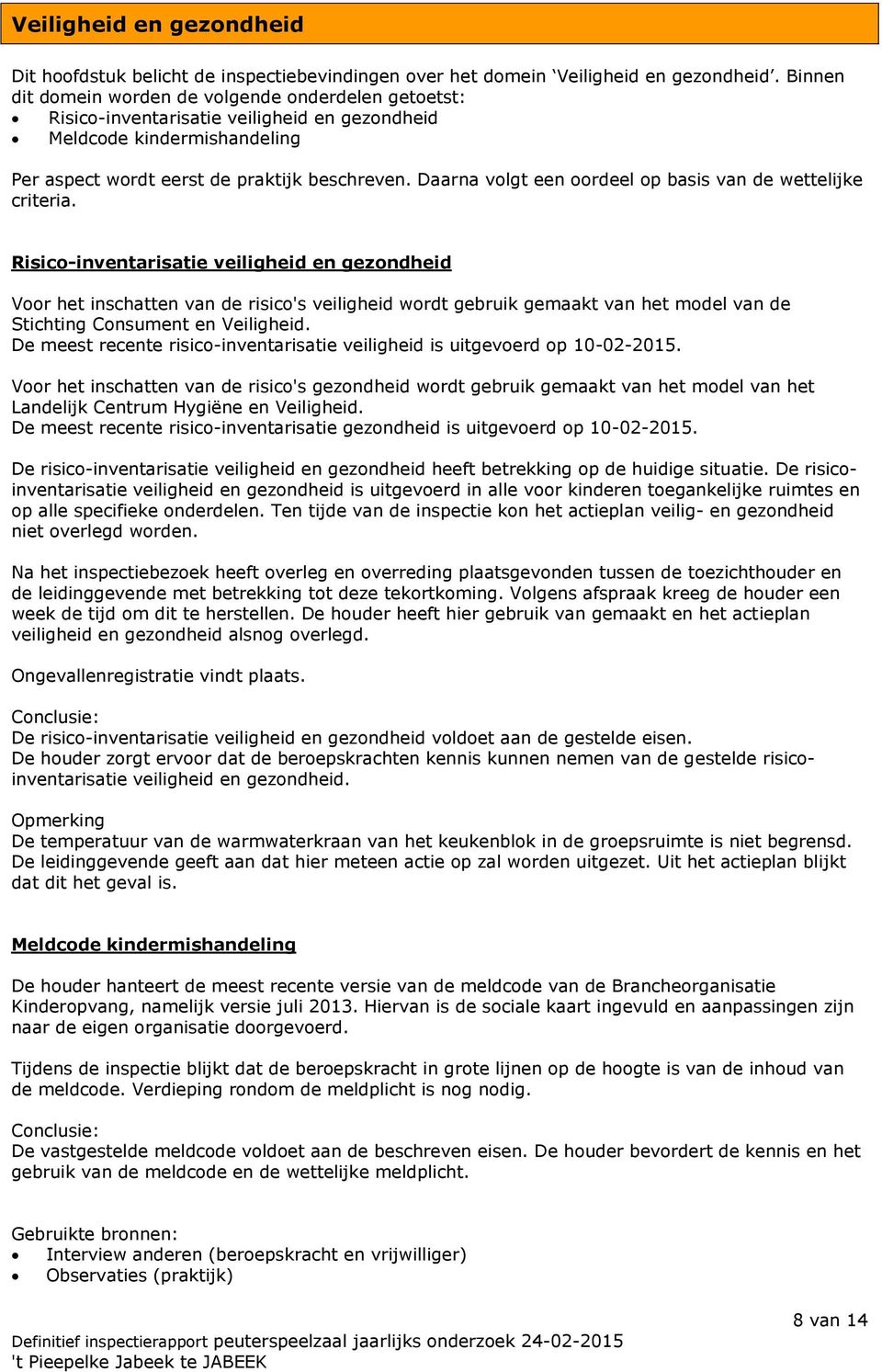 Daarna volgt een oordeel op basis van de wettelijke criteria.