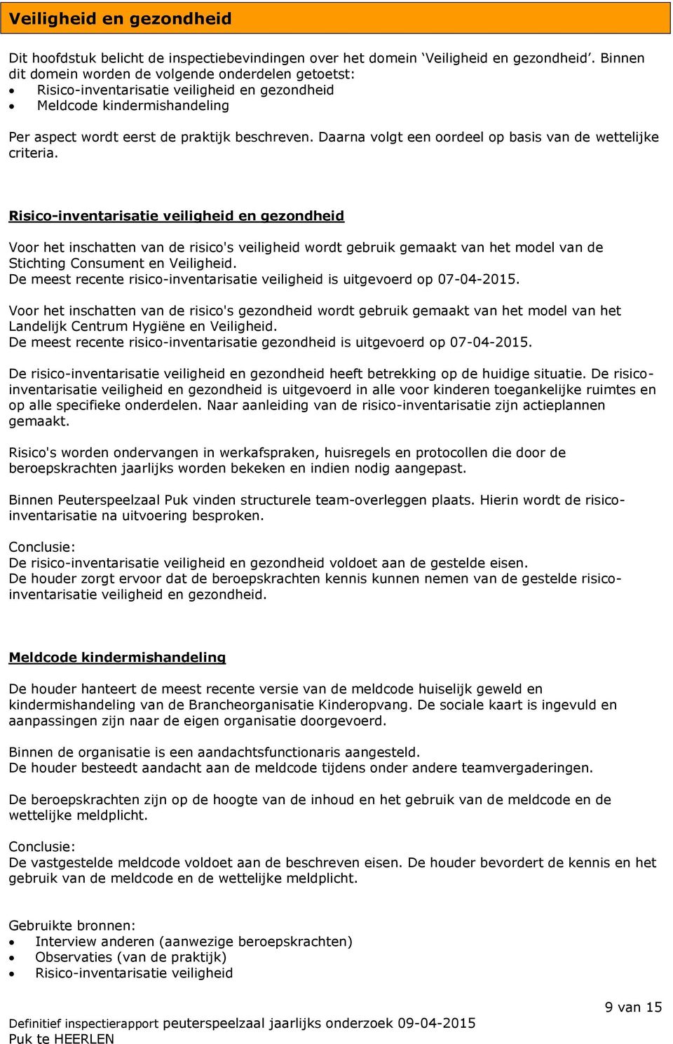 Daarna volgt een oordeel op basis van de wettelijke criteria.