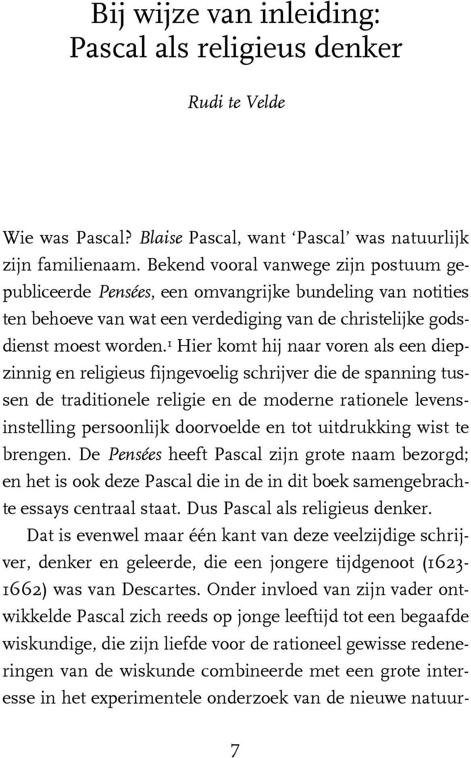 1 Hier komt hij naar voren als een diepzinnig en religieus fijngevoelig schrijver die de spanning tussen de traditionele religie en de moderne rationele levensinstelling persoonlijk doorvoelde en tot