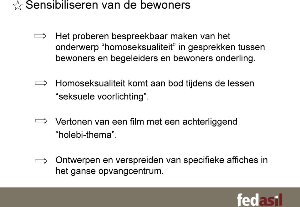 Homoseksualiteit komt aan bod tijdens de lessen seksuele voorlichting.