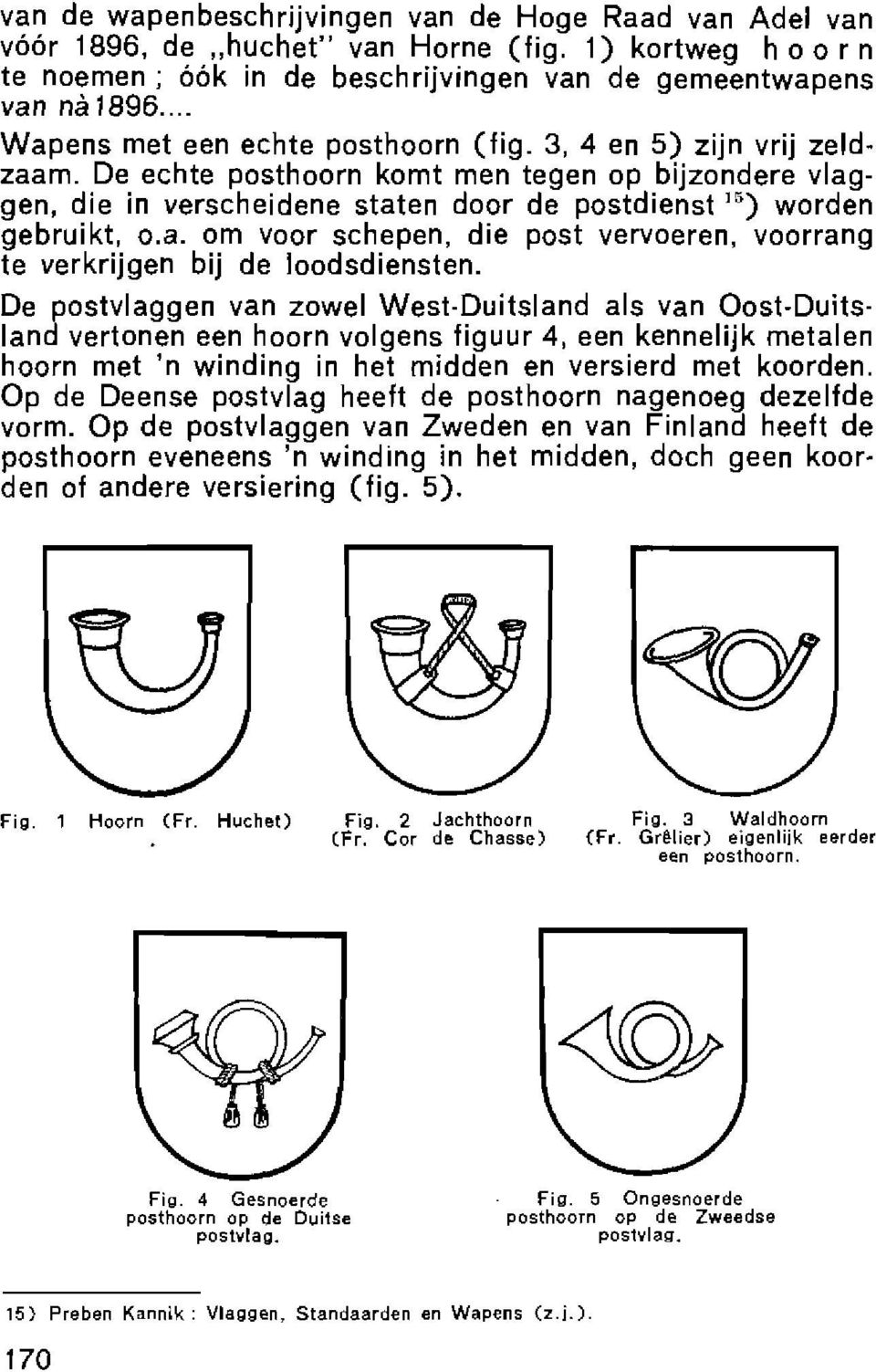 a. om voor schepen, die post vervoeren, voorrang te verkrijgen bij de loodsdiensten.