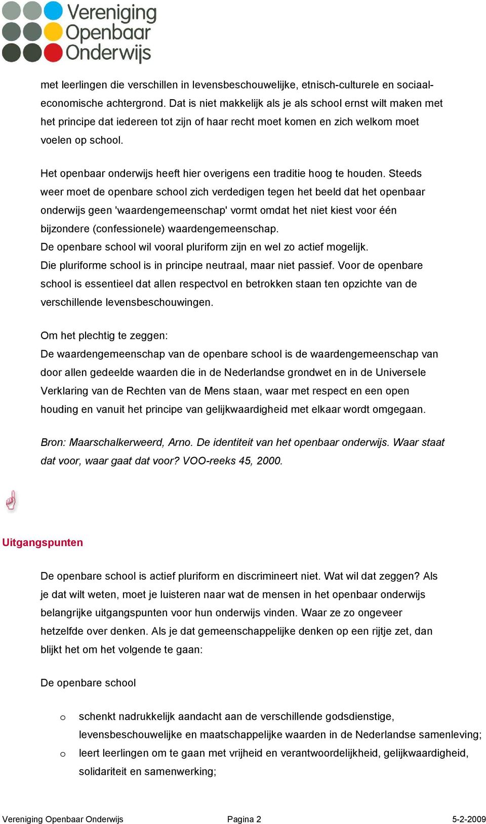 Het penbaar nderwijs heeft hier verigens een traditie hg te huden.