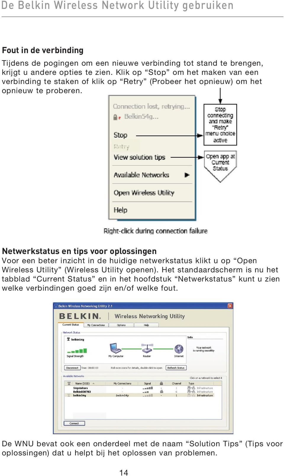 Netwerkstatus en tips voor oplossingen Voor een beter inzicht in de huidige netwerkstatus klikt u op Open Wireless Utility (Wireless Utility openen).