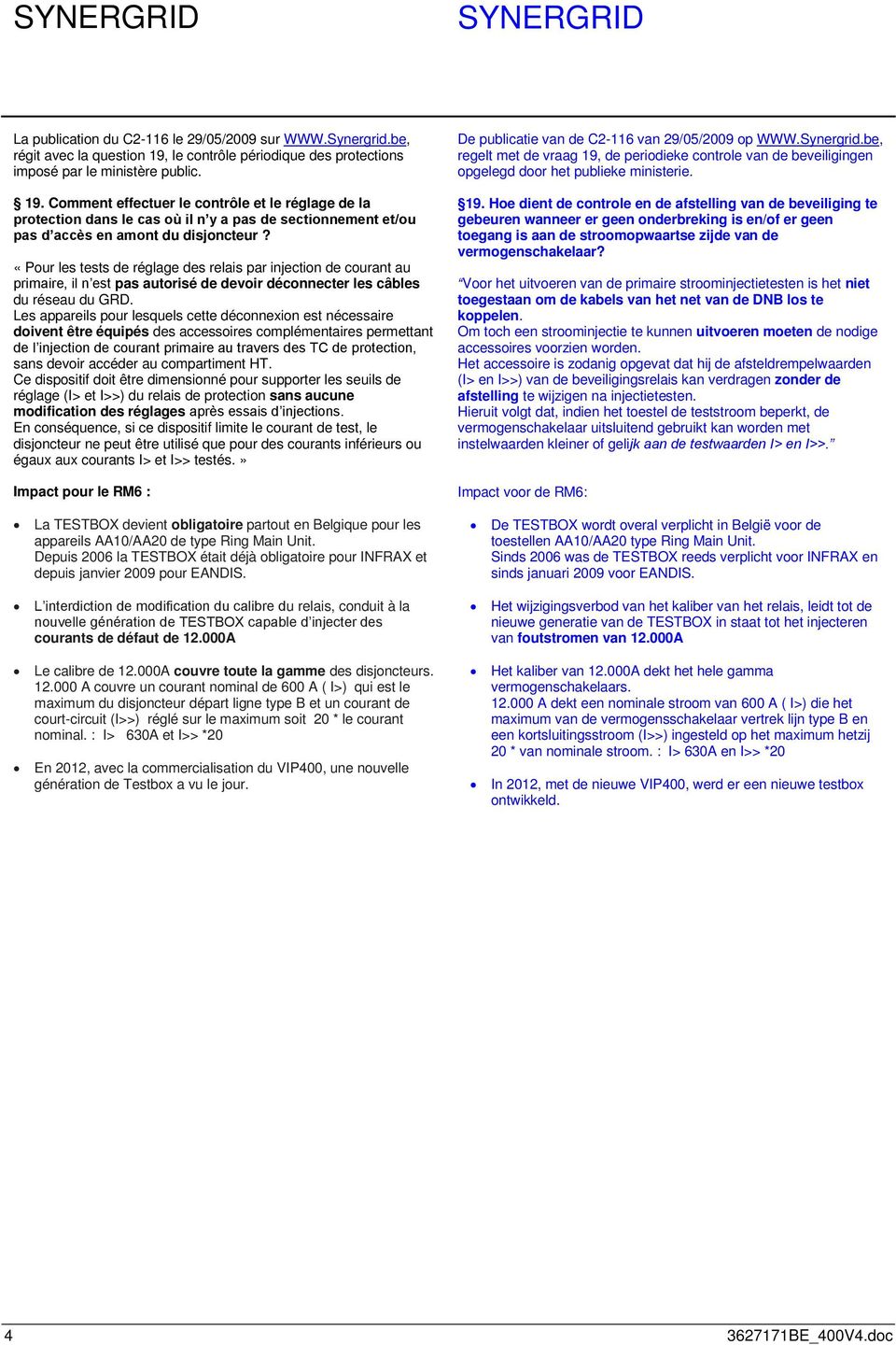 Comment effectuer le contrôle et le réglage de la protection dans le cas où il n y a pas de sectionnement et/ou pas d accès en amont du disjoncteur?