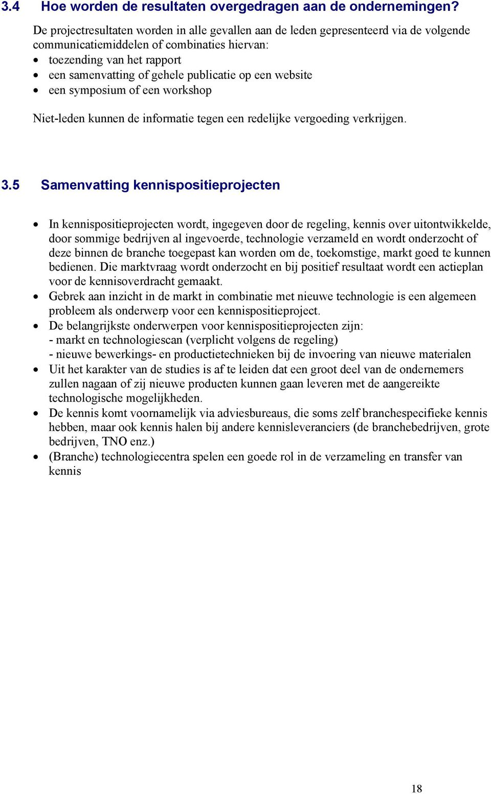 op een website een symposium of een workshop Niet-leden kunnen de informatie tegen een redelijke vergoeding verkrijgen. 3.