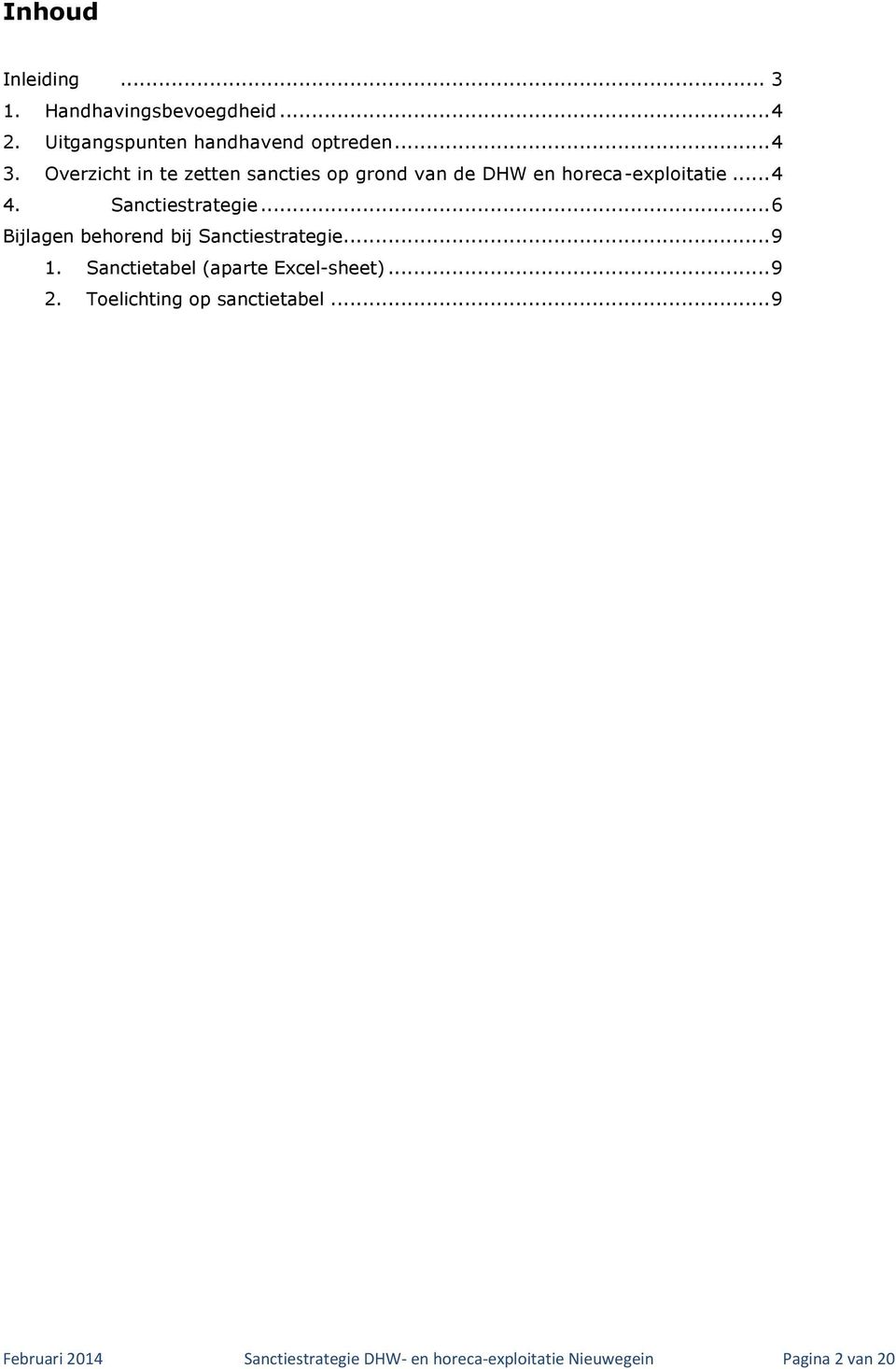 .. 6 Bijlagen behorend bij Sanctiestrategie... 9 1. Sanctietabel (aparte Excel-sheet)... 9 2.