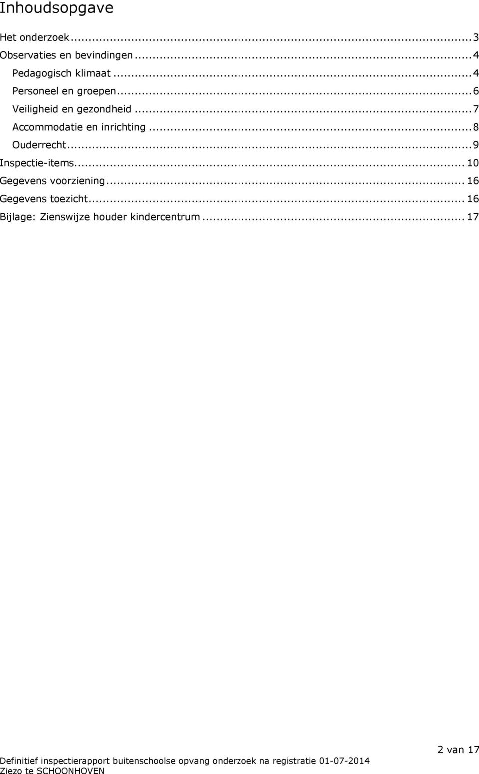 ..7 Accommodatie en inrichting...8 Ouderrecht...9 Inspectie-items.