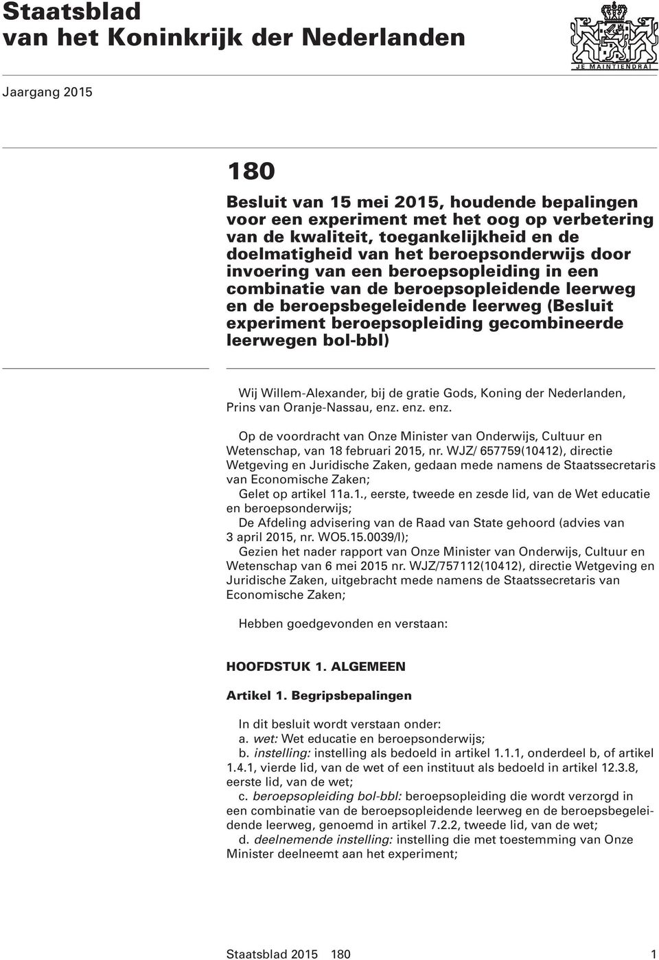 beroepsopleiding gecombineerde leerwegen bol-bbl) 0 Wij Willem-Alexander, bij de gratie Gods, Koning der Nederlanden, Prins van Oranje-Nassau, enz.