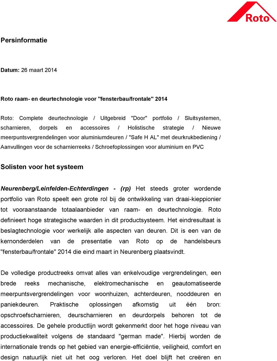 aluminium en PVC Solisten voor het systeem Neurenberg/Leinfelden-Echterdingen - (rp) Het steeds groter wordende portfolio van Roto speelt een grote rol bij de ontwikkeling van draai-kieppionier tot