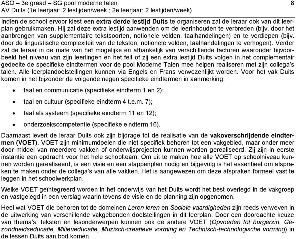 door het aanbrengen van supplementaire tekstsoorten, notionele velden, taalhandelingen) en te verdiepen (bijv.