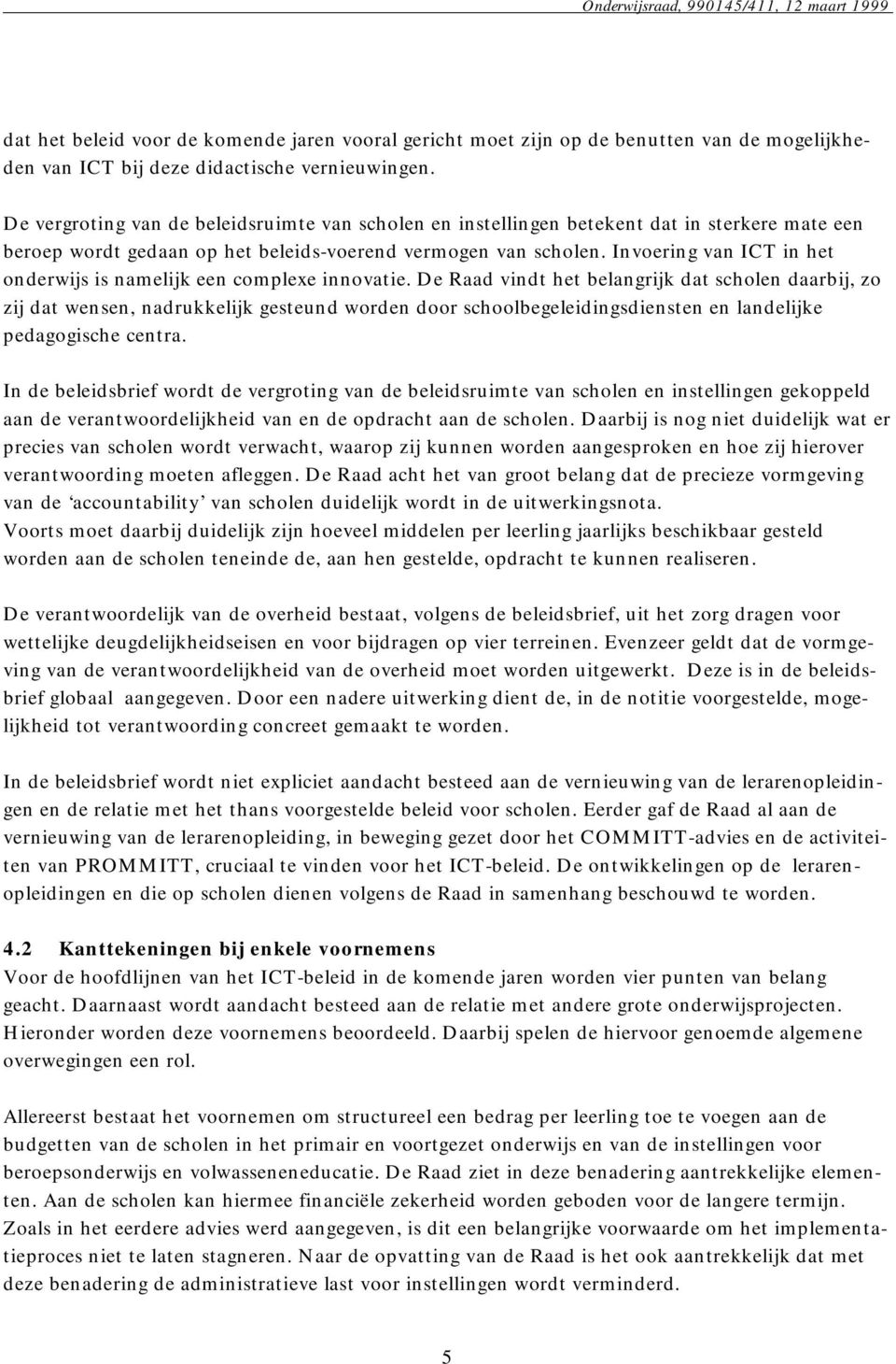 Invoering van ICT in het onderwijs is namelijk een complexe innovatie.