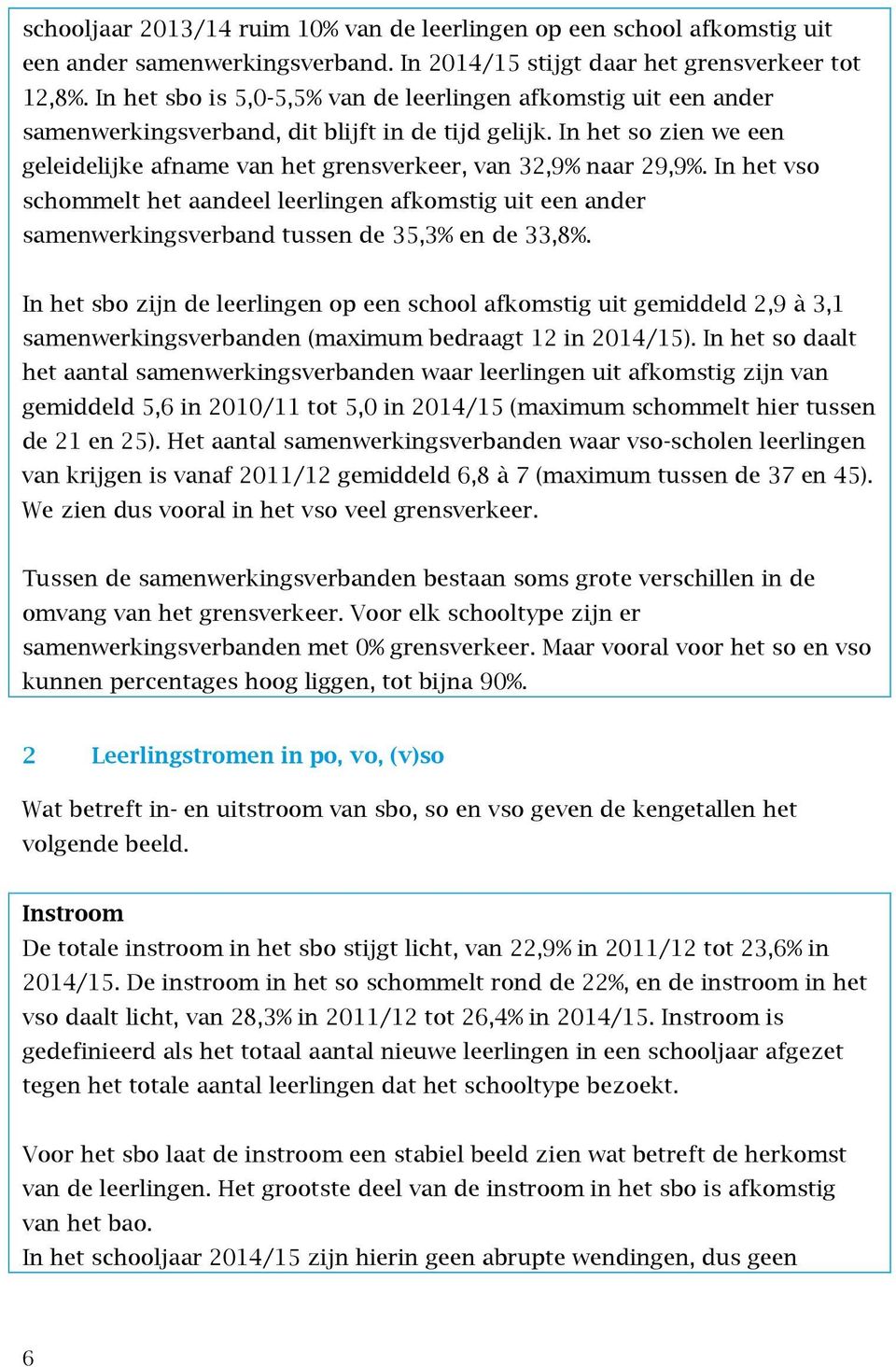 In het so zien we een geleidelijke afname van het grensverkeer, van 32,9% naar 29,9%.