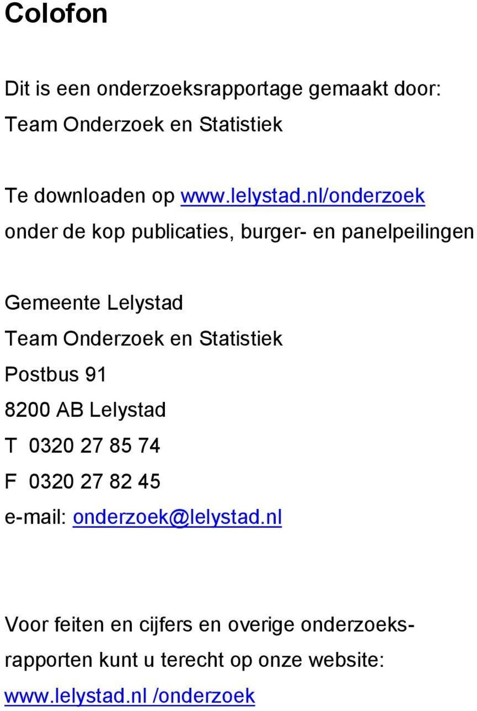 nl/onderzoek onder de kop publicaties, burger- en panelpeilingen Gemeente Lelystad Team Onderzoek en