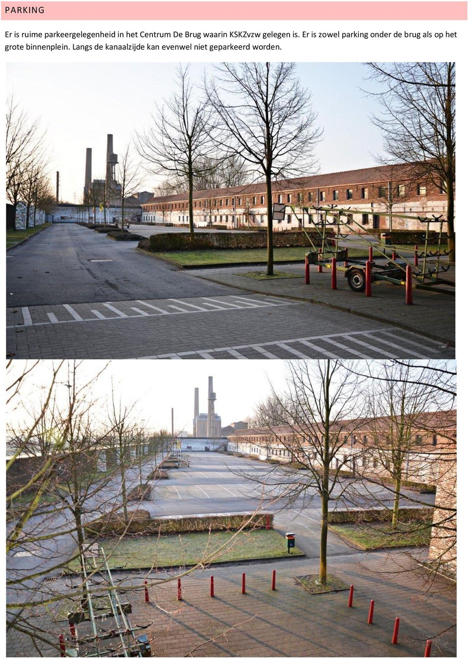 Er is zowel parking onder de brug als op het grote