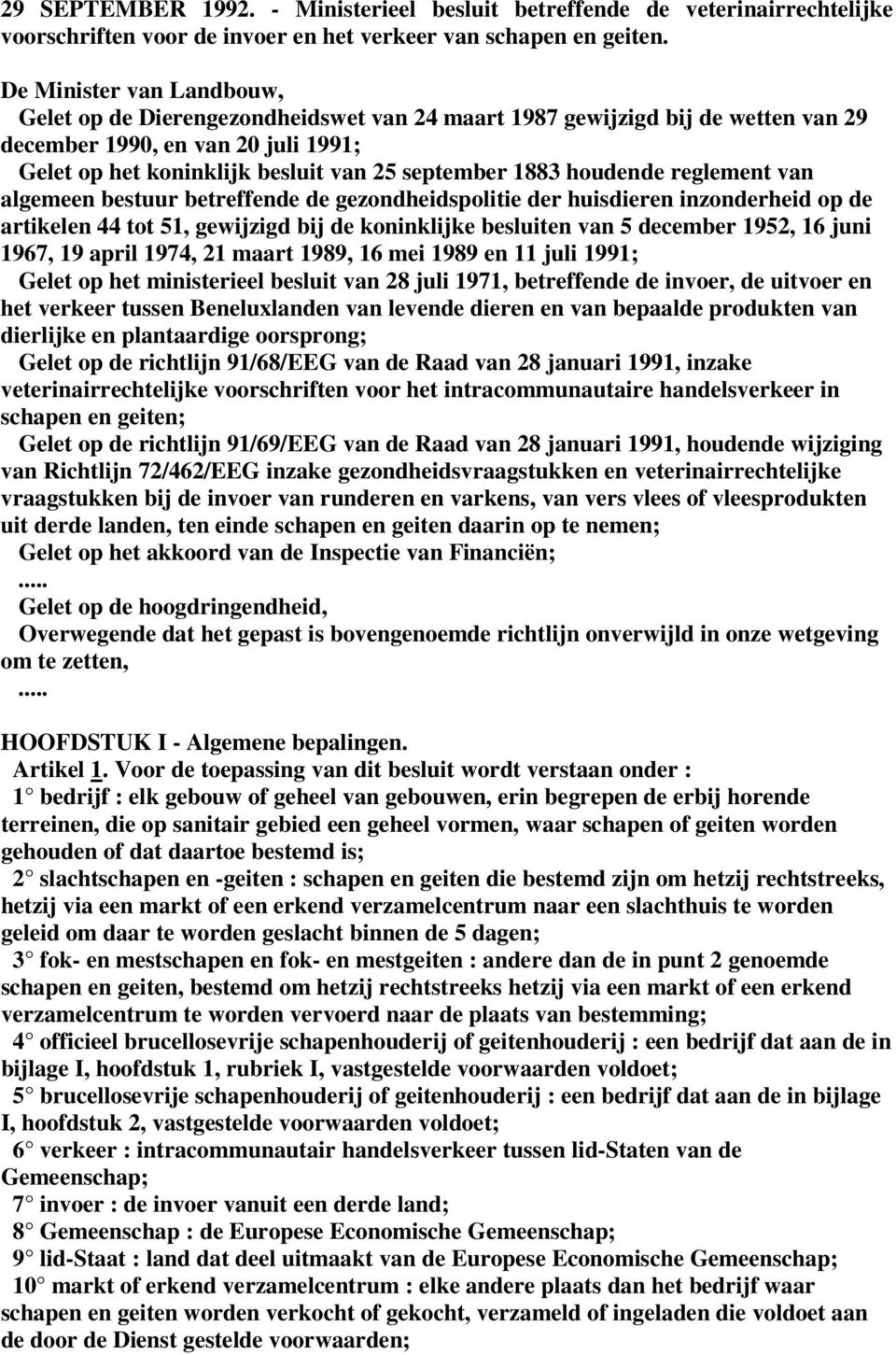 houdende reglement van algemeen bestuur betreffende de gezondheidspolitie der huisdieren inzonderheid op de artikelen 44 tot 51, gewijzigd bij de koninklijke besluiten van 5 december 1952, 16 juni