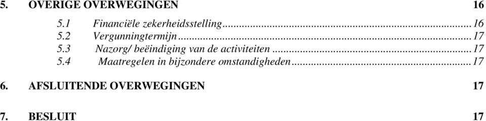 ..17 5.3 Nazorg/ beëindiging van de activiteiten...17 5.4 Maatregelen in bijzondere omstandigheden.