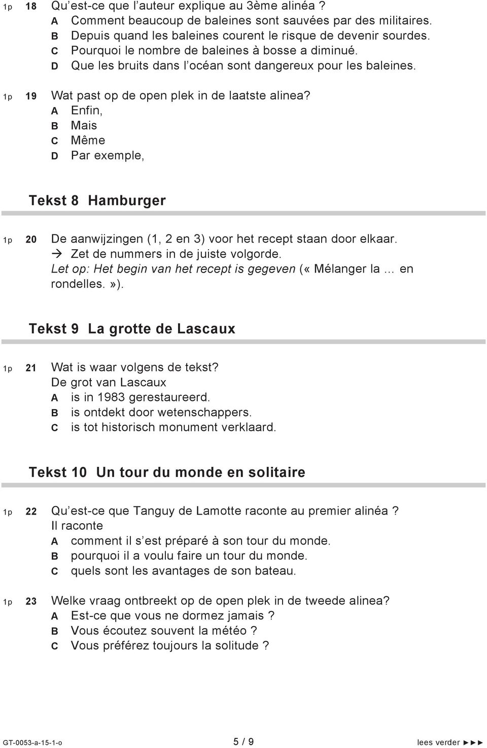 A Enfin, B Mais C Même D Par exemple, Tekst 8 Hamburger 1p 20 De aanwijzingen (1, 2 en 3) voor het recept staan door elkaar. Zet de nummers in de juiste volgorde.