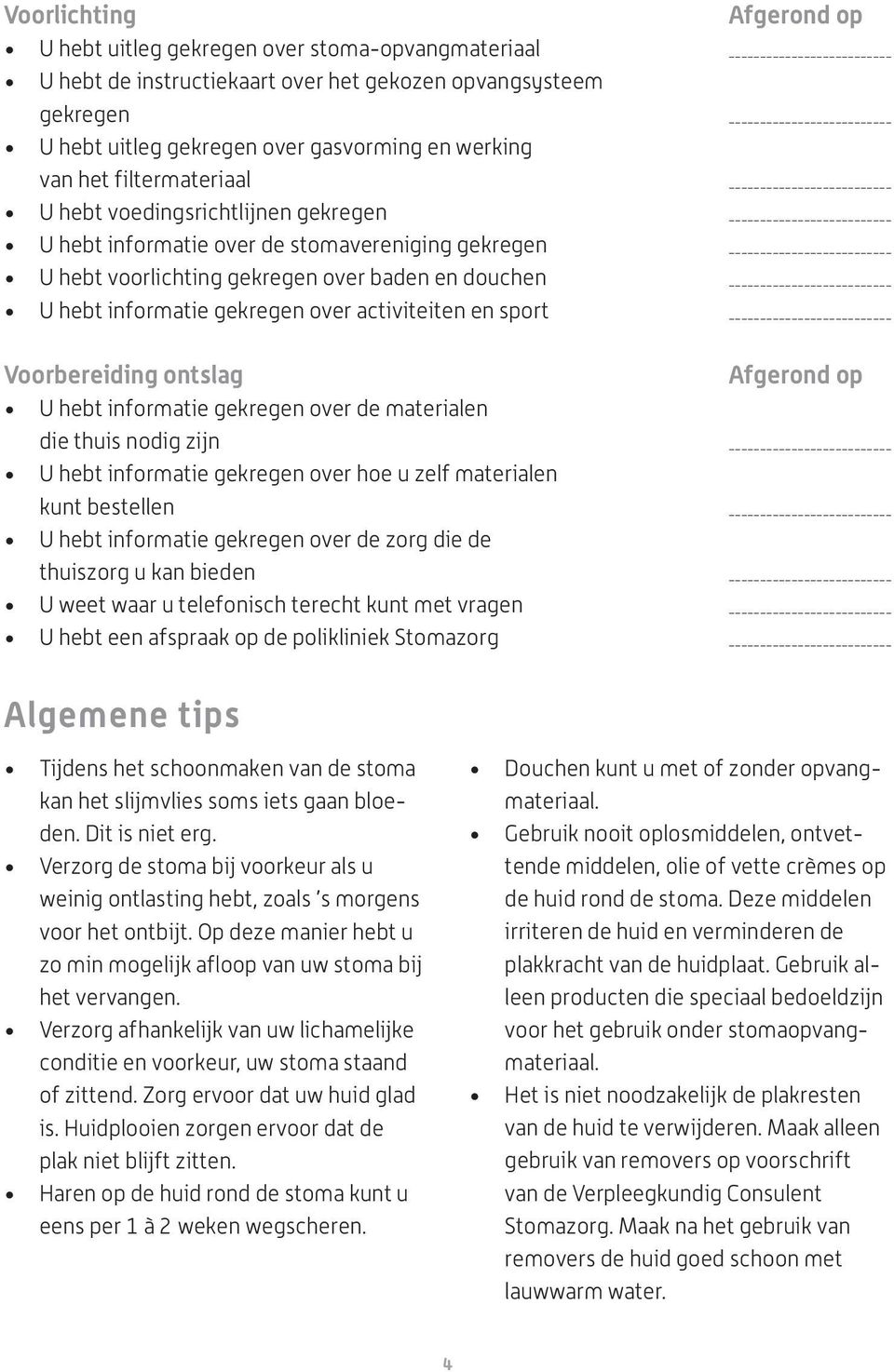 en sport Voorbereiding ontslag U hebt informatie gekregen over de materialen die thuis nodig zijn U hebt informatie gekregen over hoe u zelf materialen kunt bestellen U hebt informatie gekregen over