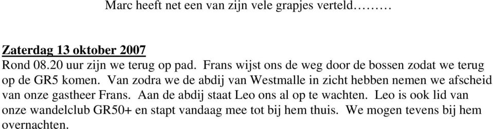 Van zodra we de abdij van Westmalle in zicht hebben nemen we afscheid van onze gastheer Frans.