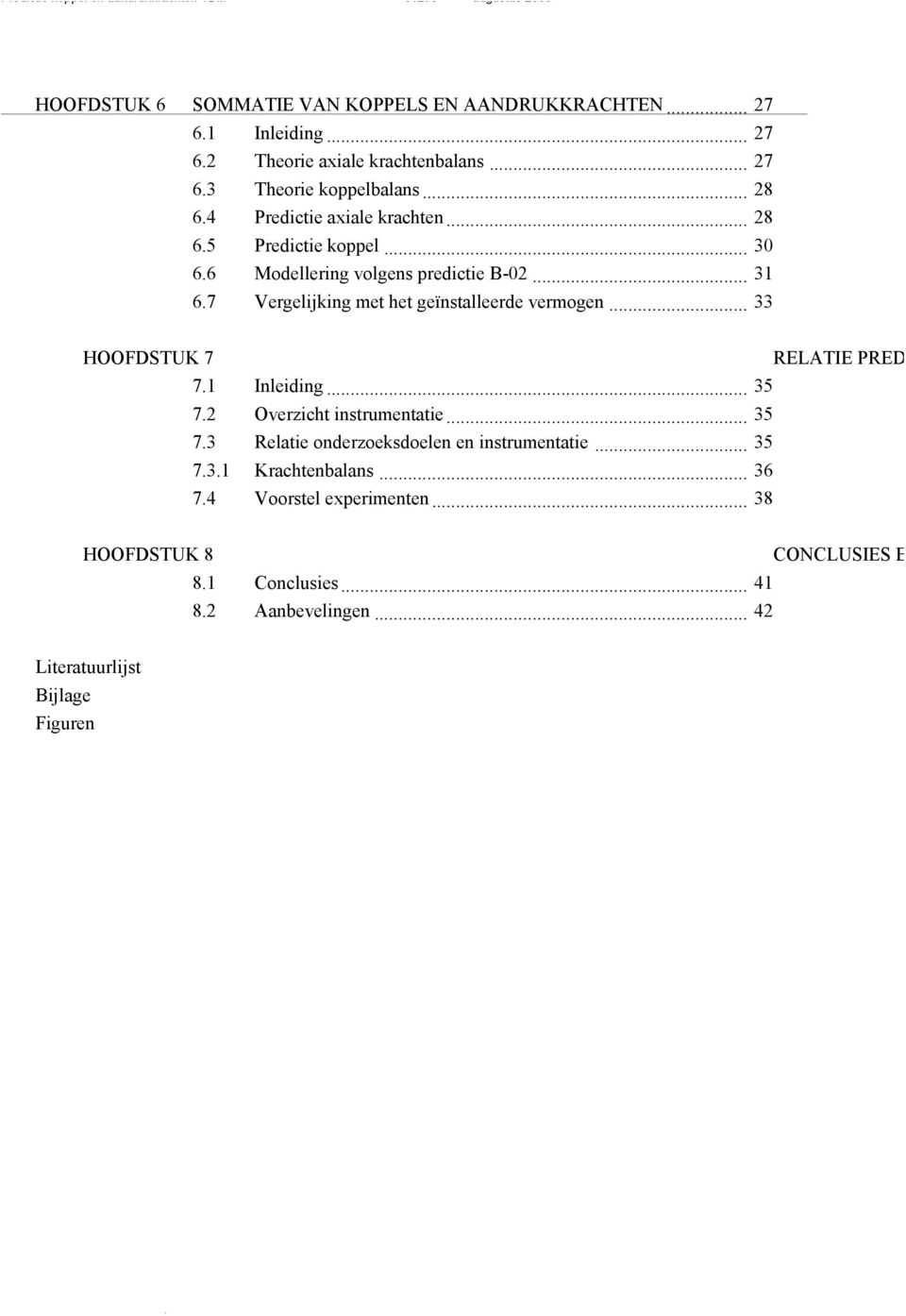 7 Vergelijking met het geïnstalleerde vermogen... 33 HOOFDSTUK 7 RELATIE PREDICT 7.1 Inleiding... 35 7.2 Overzicht instrumentatie... 35 7.3 Relatie onderzoeksdoelen en instrumentatie.