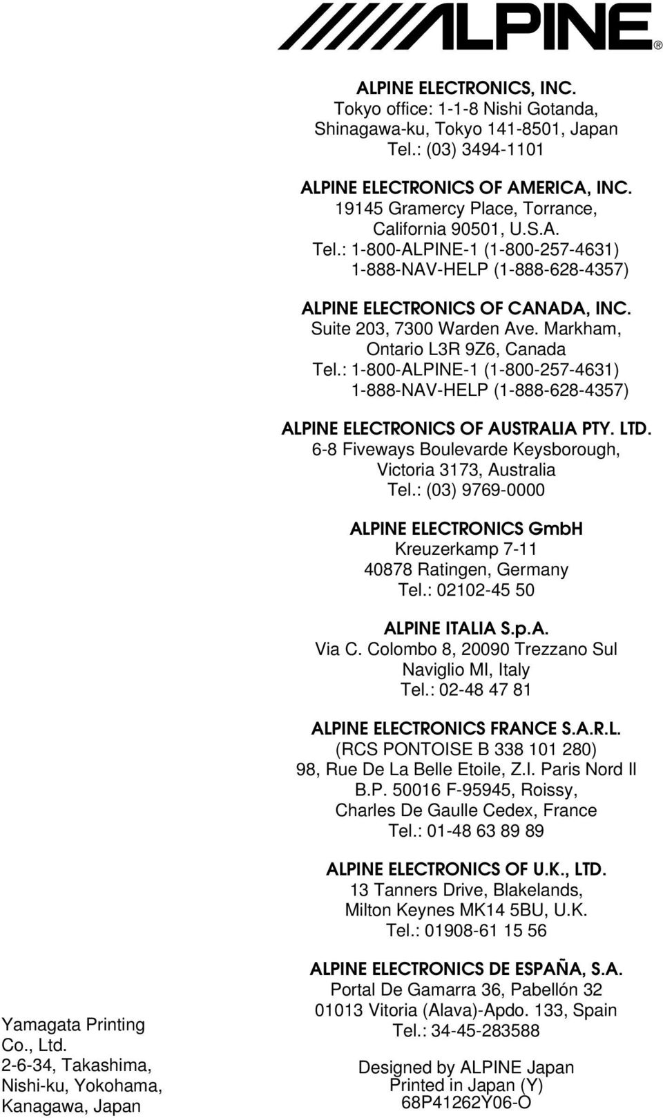 Markham, Ontario L3R 9Z6, Canada Tel.: 1-800-ALPINE-1 (1-800-257-4631) 1-888-NAV-HELP (1-888-628-4357) ALPINE ELECTRONICS OF AUSTRALIA PTY. LTD.