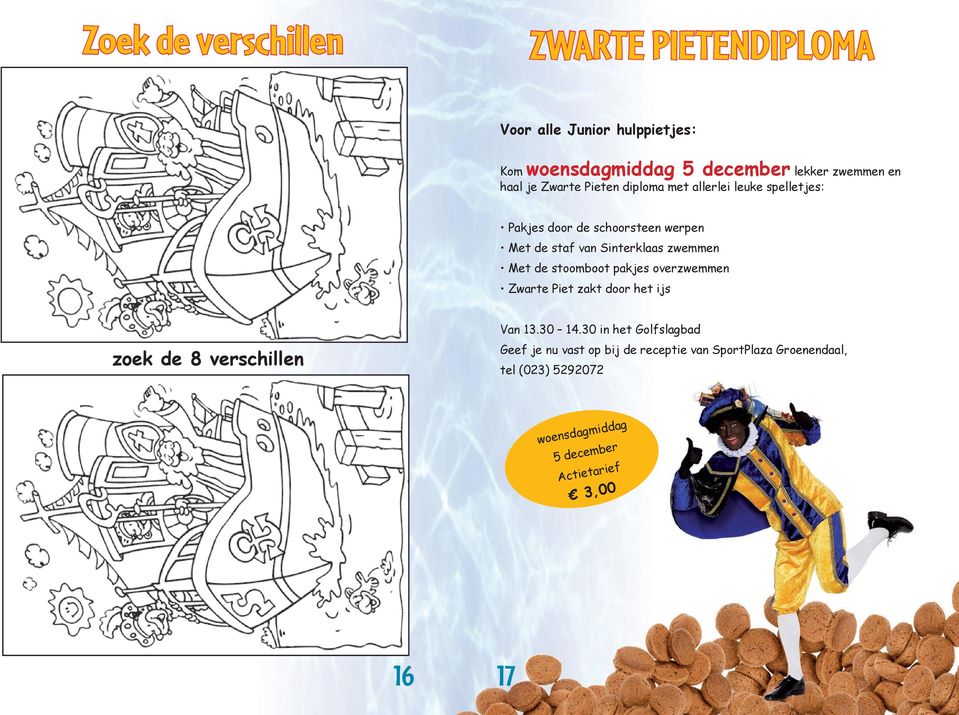 Met de stoomboot pakjes overzwemmen Zwarte Piet zakt door het ijs zoek de 8 verschillen Van 13.30 14.