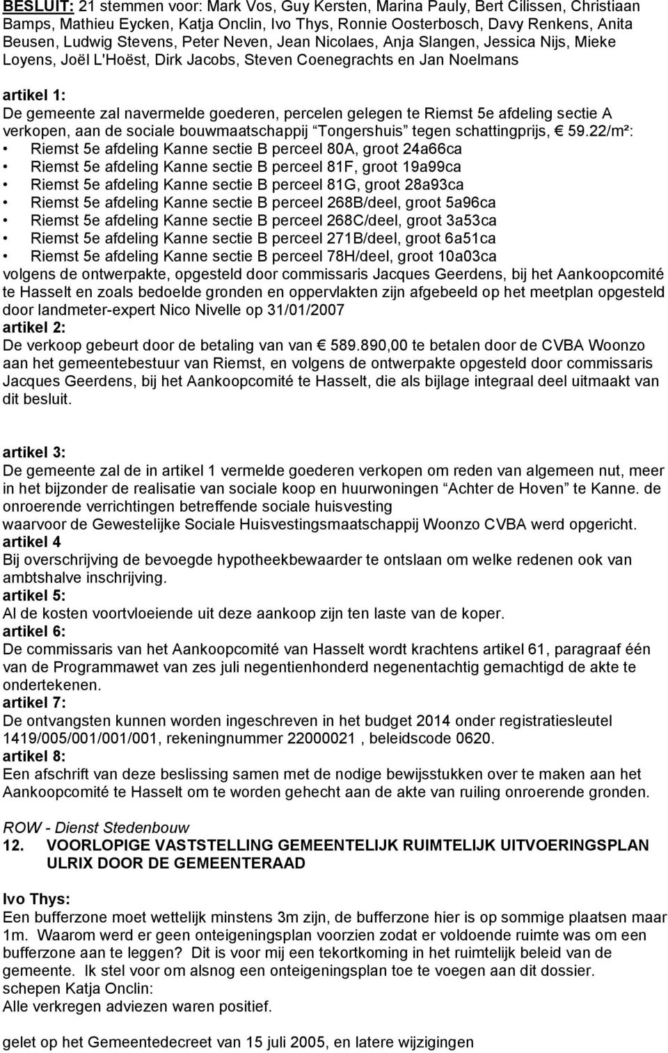 afdeling sectie A verkopen, aan de sociale bouwmaatschappij Tongershuis tegen schattingprijs, 59.