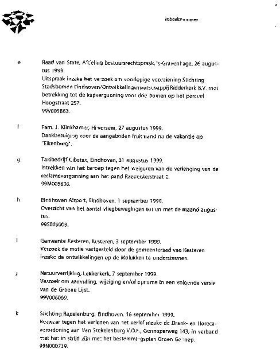 met betrekking tot de kapvergunning voor drie bomen op het perceel Hoogstraat 257. 99V005863. Fam. J. Klinkhamer, Hilversum, 27 augustus 1999.