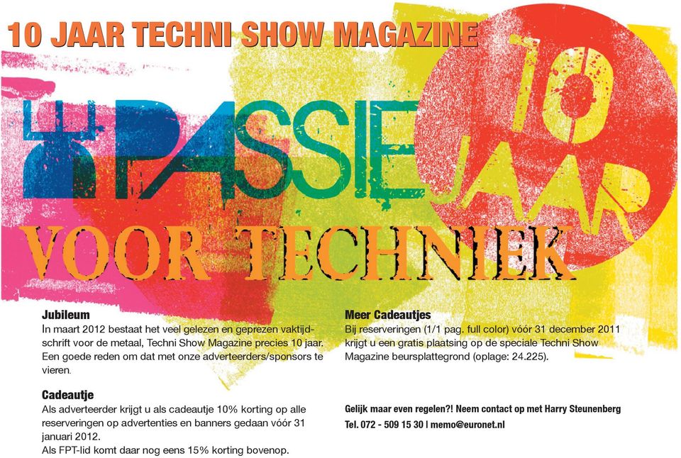 full color) vóór 31 december 2011 krijgt u een gratis plaatsing op de speciale Techni Show Magazine beursplattegrond (oplage: 24.225).