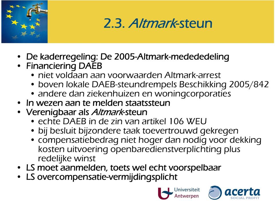 Altmark-steun echte DAEB in de zin van artikel 106 WEU bij besluit bijzondere taak toevertrouwd gekregen compensatiebedrag niet hoger dan nodig