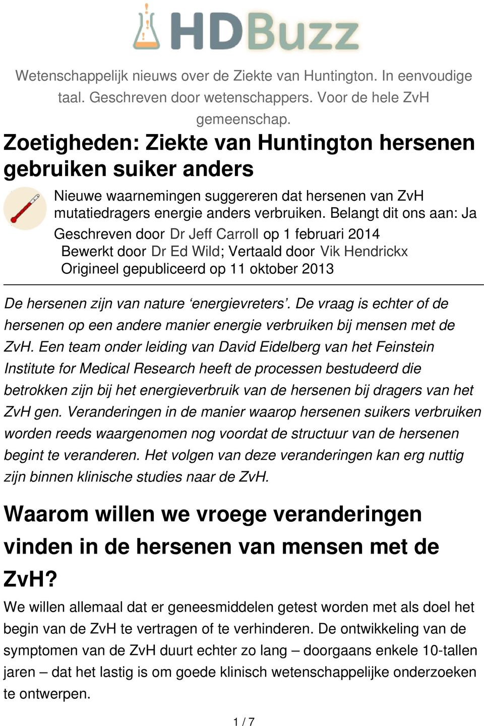 Belangt dit ons aan: Ja Geschreven door Dr Jeff Carroll op 1 februari 2014 Bewerkt door Dr Ed Wild; Vertaald door Vik Hendrickx Origineel gepubliceerd op 11 oktober 2013 De hersenen zijn van nature