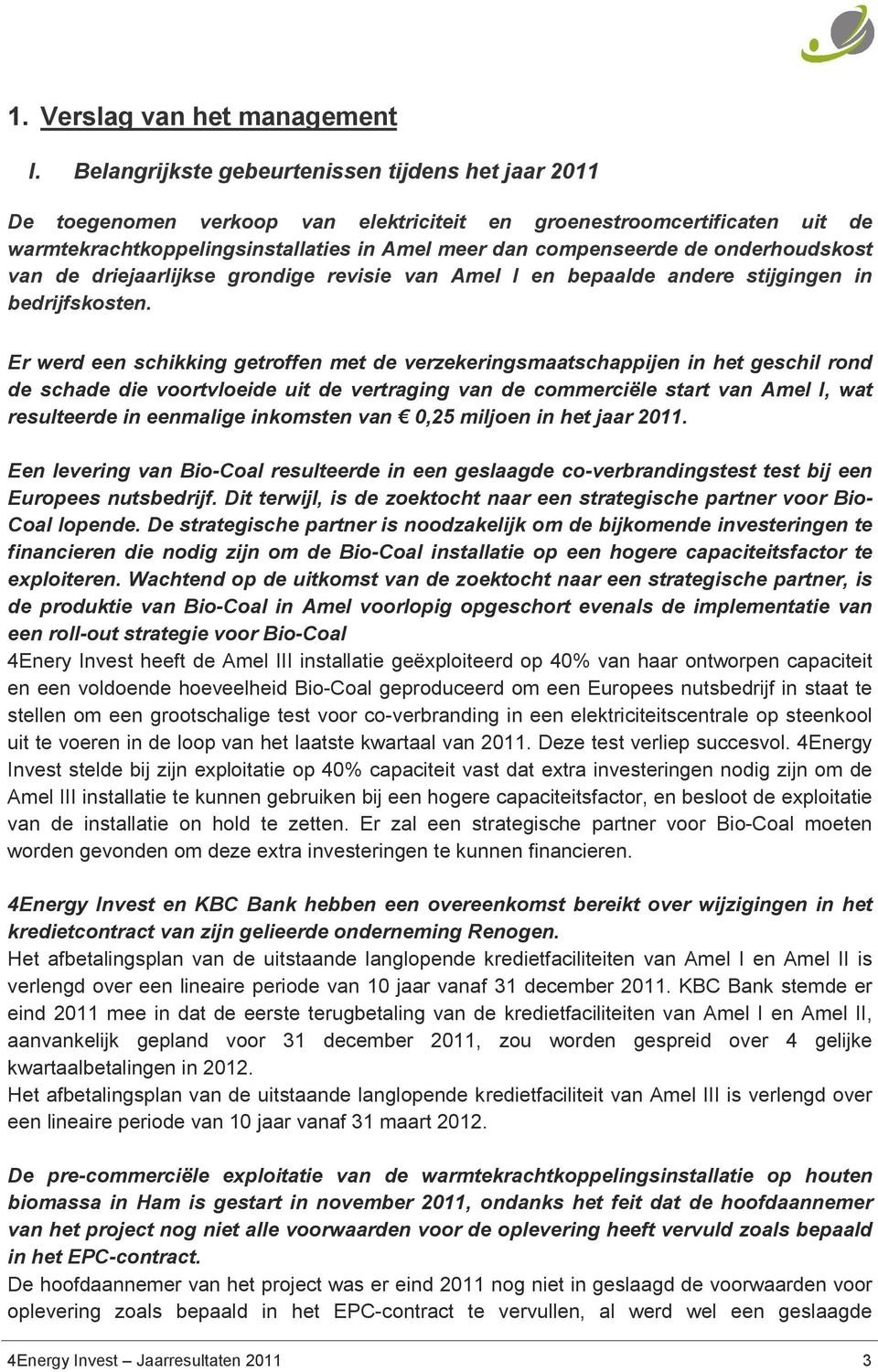 onderhoudskost van de driejaarlijkse grondige revisie van Amel I en bepaalde andere stijgingen in bedrijfskosten.