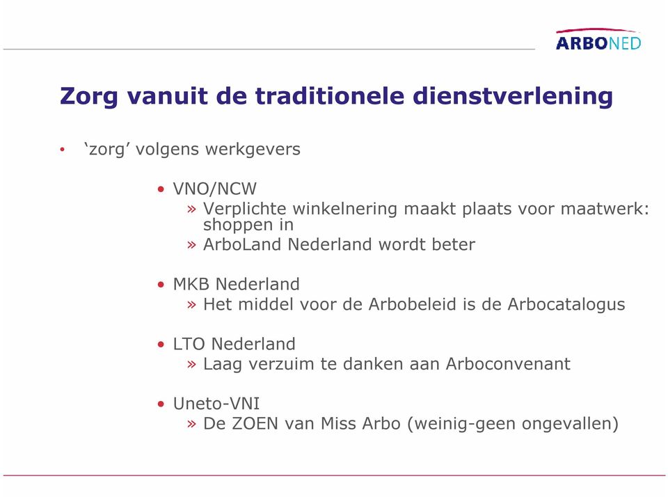 Nederland» Het middel voor de Arbobeleid is de Arbocatalogus LTO Nederland» Laag