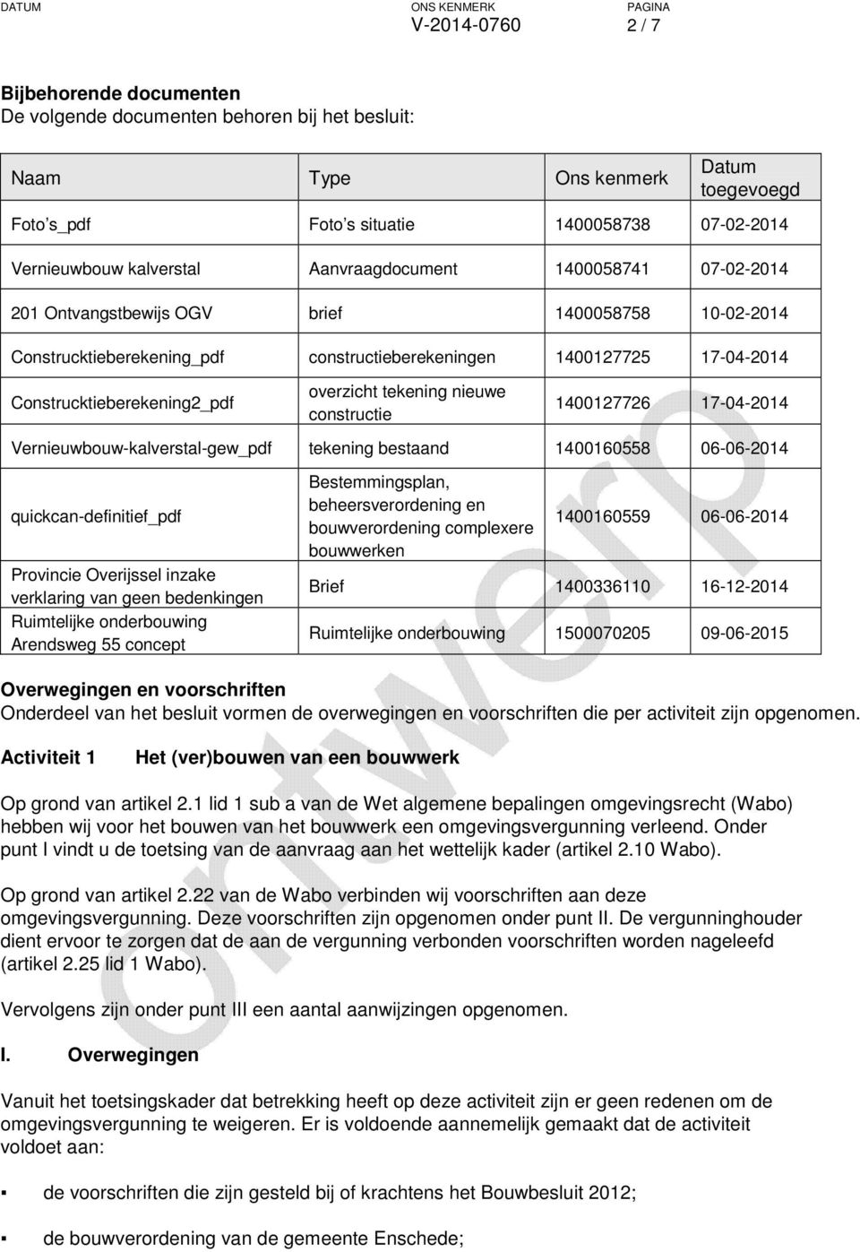 Construcktieberekening2_pdf overzicht tekening nieuwe constructie 1400127726 17-04-2014 Vernieuwbouw-kalverstal-gew_pdf tekening bestaand 1400160558 06-06-2014 quickcan-definitief_pdf Provincie