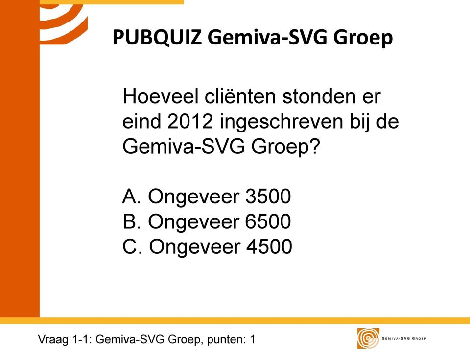 Ongeveer 3500 B. Ongeveer 6500 C.