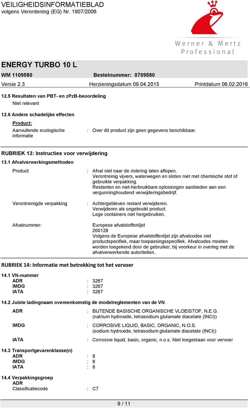 Verontreinig vijvers, waterwegen en sloten niet met chemische stof of gebruikte verpakking. Restanten en niet-herbruikbare oplossingen aanbieden aan een vergunninghoudend verwijderingsbedrijf.