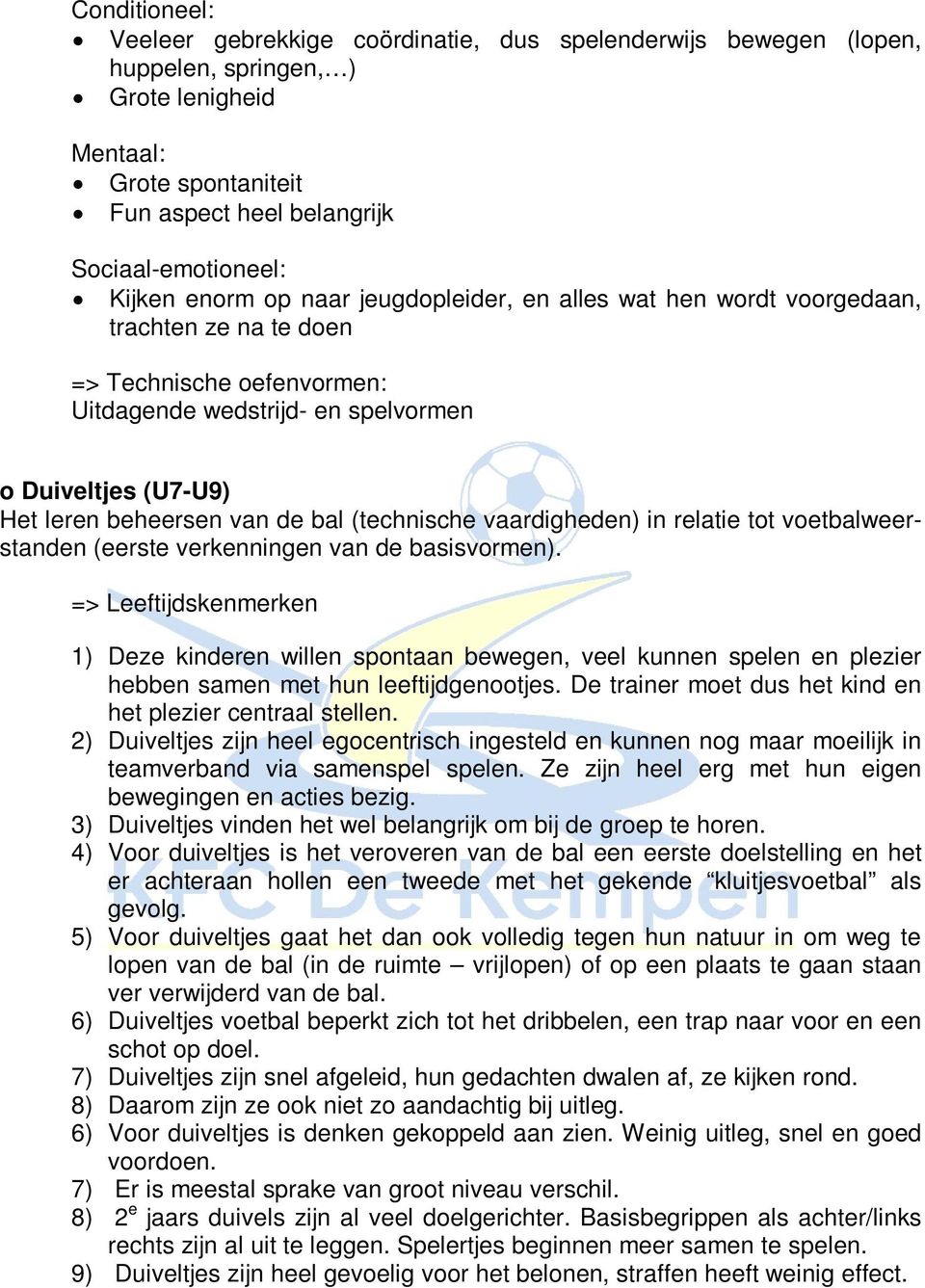 bal (technische vaardigheden) in relatie tot voetbalweerstanden (eerste verkenningen van de basisvormen).