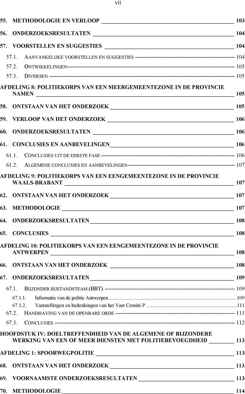 DIVERSEN -------------------------------------------------------------------------------------------------------- 105 AFDELING 8: POLITIEKORPS VAN EEN MEERGEMEENTEZONE IN DE PROVINCIE NAMEN 105 58.