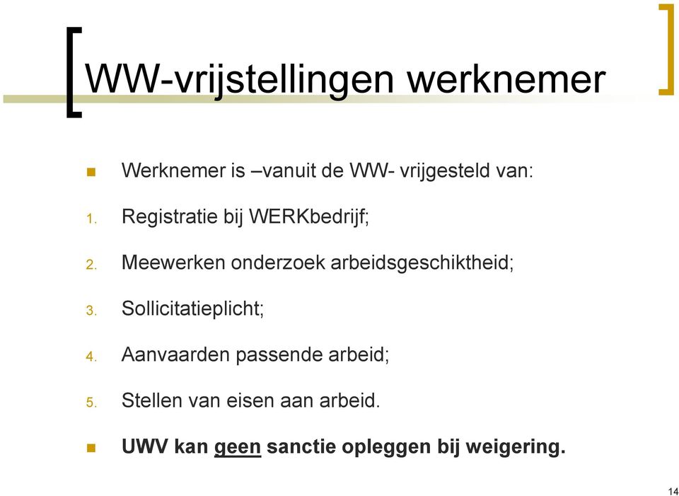 Meewerken onderzoek arbeidsgeschiktheid; 3. Sollicitatieplicht; 4.